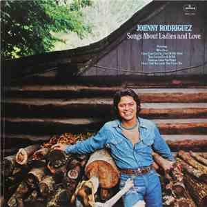 Johnny Rodriguez - Songs About Ladies And Love