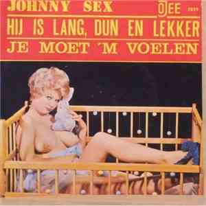 Johnny Sex - Hij Is Lang Dun En Lekker