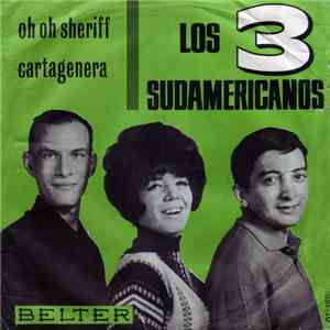 Los 3 Sudamericanos - Oh Oh Sheriff / Cartagenera