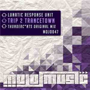 Lunatic Response Unit - Trip 2 Trancetown