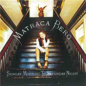 Matraca Berg - Sunday Morning To Saturday Night