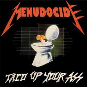 Menudocide - Taco Up Your Ass