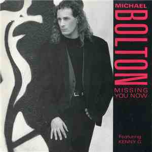 Michael Bolton Featuring Kenny G  - Missing You Now