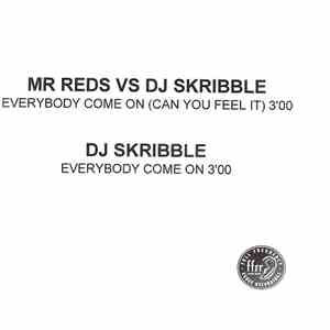 Mr Reds vs. DJ Skribble - Everybody Come On (Can U Feel It)