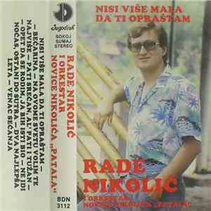 Rade Nikolić Bikinjac - Nisi Više Mala Da Ti Opraštam