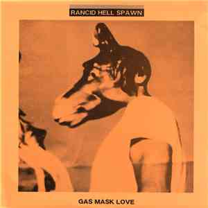 Rancid Hell Spawn - Gas Mask Love