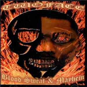 TwoFace - Blood Sweat & Mayhem