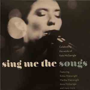 Various - Sing Me The Songs - Celebrating The Works Of Kate McGarrigle