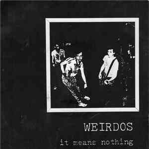 Weirdos - It Means Nothing