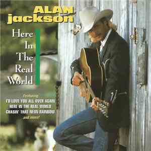 Alan Jackson  - Here In The Real World