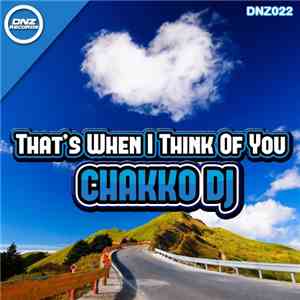 Chakko DJ - That's When I Thinks Of You