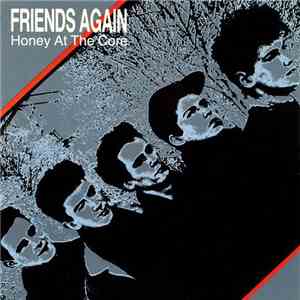 Friends Again - Honey At The Core