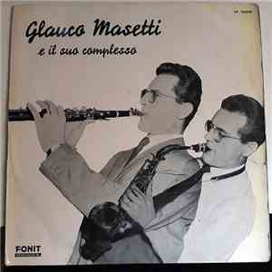 Glauco Masetti E Il Suo Complesso - Glauco Masetti E Il Suo Complesso
