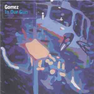 Gomez - In Our Gun