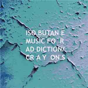 Isobutane - Music For Addiction/Crayons SP