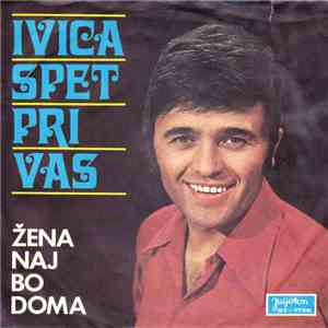Ivica Šerfezi - Žena Naj Bo Doma