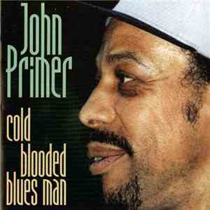 John Primer - Cold Blooded Blues Man