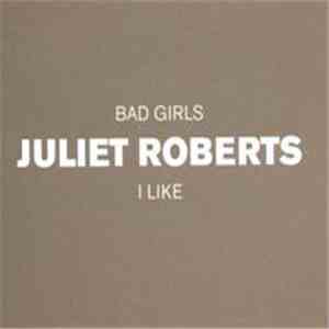 Juliet Roberts - Bad Girls / I Like