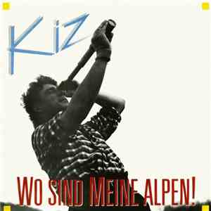Kiz - Wo Sind Meine Alpen (Freier Blick Zum Mittelmeer)