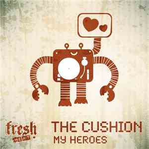 The Cushion - My Heroes