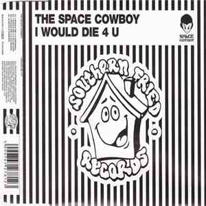 The Space Cowboy - I Would Die 4 U