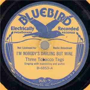 Three Tobacco Tags - I'm Nobody's Darling But Mine / Tall And Handsome Come ...