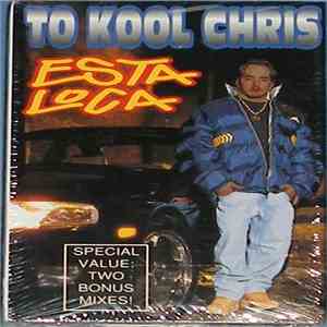 To Kool Chris - Esta Loca