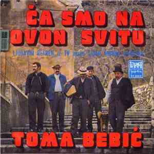 Toma Bebić - Ča Smo Na Ovon Svitu