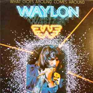 Waylon Jennings - What Goes Around Comes Around