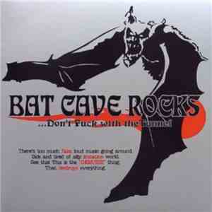 Bat Cave - Bat Cave Rocks...Don't Fuck With The Tunnel