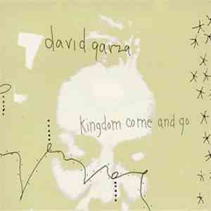 David Garza - Kingdom Come And Go