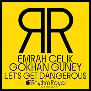 Emrah Celik, Gokhan Guney - Let's Get Dangerous
