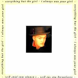 Everything But The Girl - I Always Was Your Girl