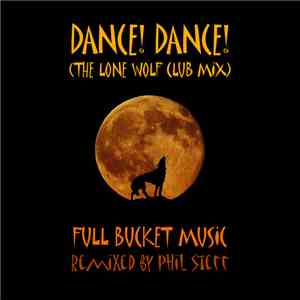 Full Bucket Music - Dance! Dance! (The Lone Wolf Club Mix)