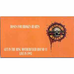 Guns N' Roses - Roses for broken hearts Get in the ring motherfxxer round 11 Live in 1993