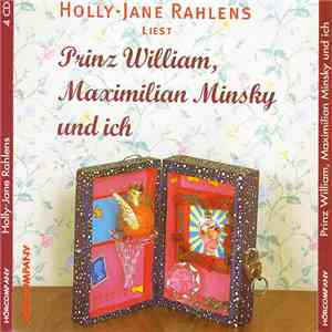 Holly-Jane Rahlens - Prinz William, Maximilian Minsky Und Ich
