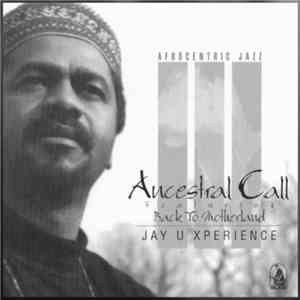 Jay U Xperience - Ancestral Call