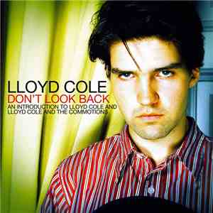 Lloyd Cole, Lloyd Cole & The Commotions - Don’t Look Back - An Introduction ...