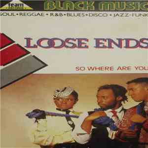 Loose Ends - So Where Are You