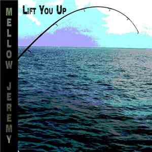 Mellow Jeremy - Lift You Up
