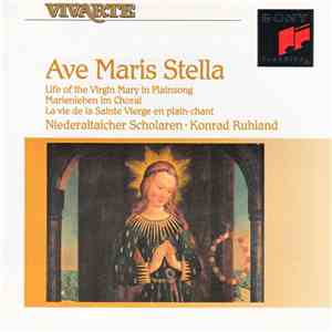 Niederaltaicher Scholaren • Konrad Ruhland - Ave Maris Stella. Life Of The Virgin Mary In Plainsong. Marienleben Im Choral. La Vie De La Saint Vierge En Plain-Chant