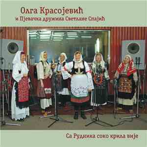 Олга Красојевић и Пјевачка Дружина Светлане Спајић - Са Рудника Соко Крила Вије (The Falcon Flies From Rudnik Mountain)