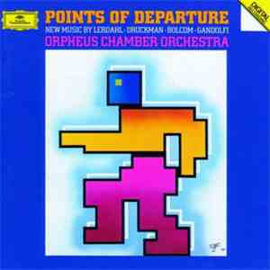 Orpheus Chamber Orchestra - Points Of Departure, New Music By Lerdahl, Druckman, Bolcom, Gandolfi