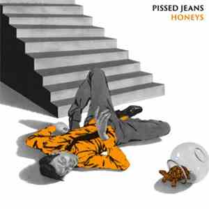 Pissed Jeans - Honeys