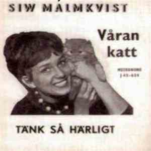 Siw Malmkvist - Våran Katt / Tänk Så Härligt