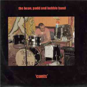 The Bean, Pudd And Bubble Band - Cunts