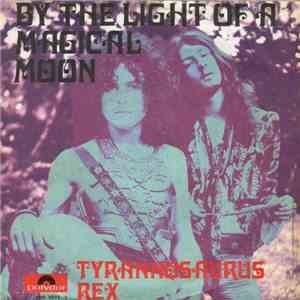 Tyrannosaurus Rex - By The Light Of A Magical Moon / Find A Little Wood