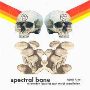 Various - Spectral Bane - A Root Don Lonie For Cash Metal Compilation