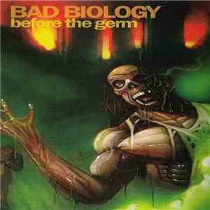 Bad Biology - Before The Germ