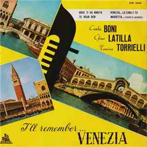 Carla Boni / Gino Latilla / Tonina Torrielli - I'll Remember...Venezia